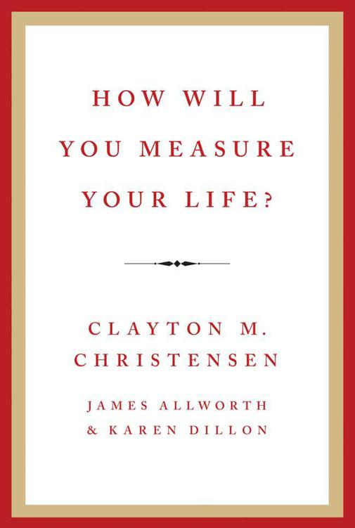 How Will You Measure Your Life?