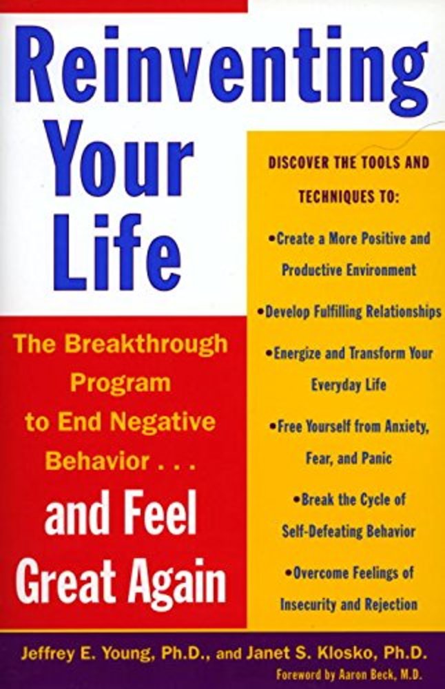 Reinventing Your Life: The Breakthrough Program to End Negative Behavior and Feel Great Again